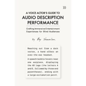 Below three end parentheses, text reads A Voice Actors Guide to Audio Description Performance: Crafting Immersive Entertainment Experiences for Blind Audiences. Handwritten text reads “by Roy Samuelson.” Within a box, typewritten text reads “Reaching out from a dark vortex, a hand offers an over-the-ear headset. A speech bubble hovers near one earpiece, displaying the AD logo (the letters A and D followed by three end parentheses), ending with a large exclamation point.